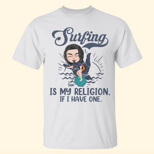 Surfing Is My Religion If I Have One Personalized Surfing Shirts - Shirts - GoDuckee