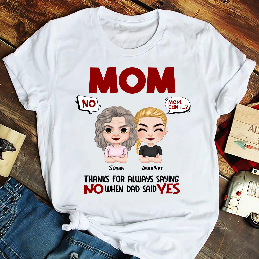 Mom, Thanks For Always Saying No, Gift For Mom, Personalized Shirt, Mom And Child Shirt, Mother's Day Gift - Shirts - GoDuckee