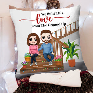 We Built This Love From The Ground Up, Couple Forever Pillow - Pillow - GoDuckee