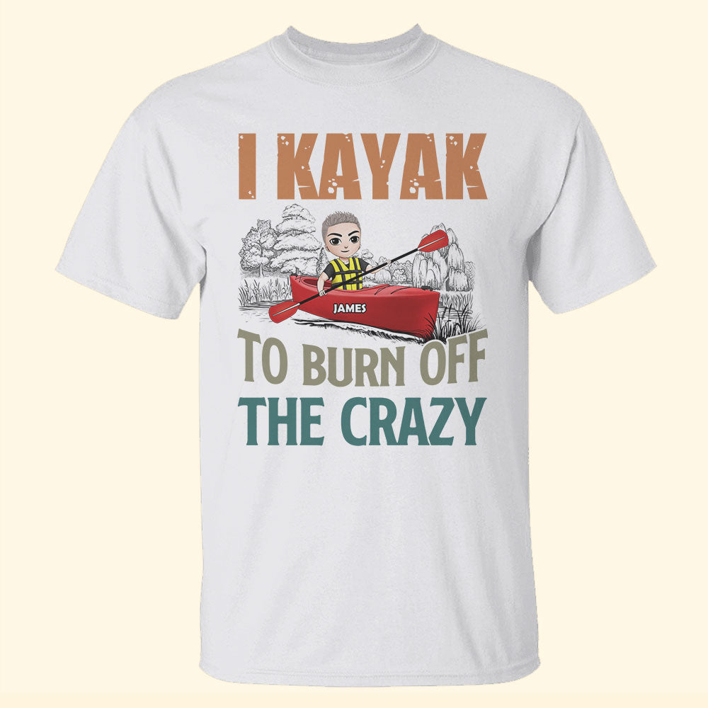 Kayak I Kayak To Burn Off The Crazy Personalized Shirts - Shirts - GoDuckee