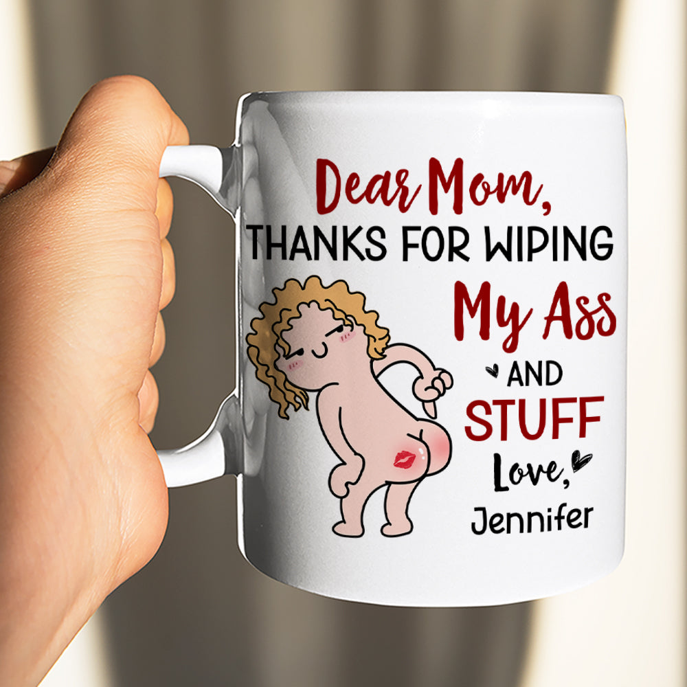 Thanks For Wiping, Dear Mom Mug, Personalized Coffee Mug, Funny Gift For Mother's Day - Coffee Mug - GoDuckee