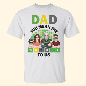 Dad You Mean Wordle To Us Personalized Shirts, Gift For Father, Grandpa - Shirts - GoDuckee