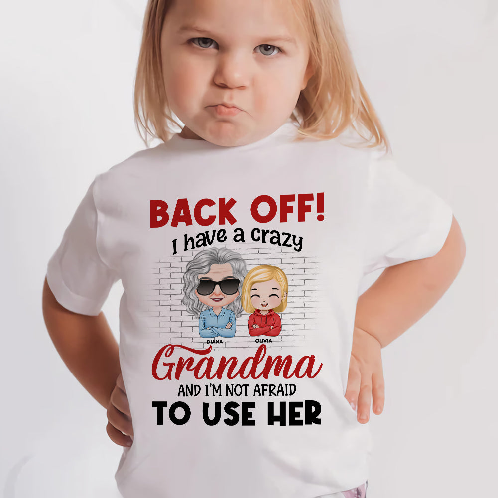 Back Off I Have A Crazy Grandma, Gift For Grandma, Personallized Shirt, Grandkid Shirt, Anniversary Shirt - Shirts - GoDuckee