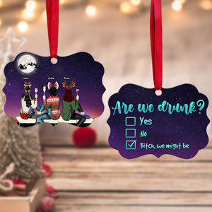 Are We Drunk? Bitch We Might Be - Personalized Christmas Ornament - Gift For Soul Sister, Best Friends - Ornament - GoDuckee