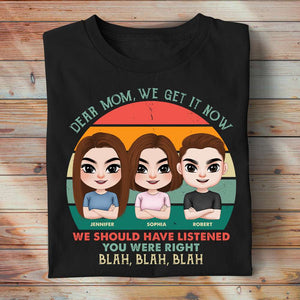 Dear Mom You Were Right, Personalized Shirt, Listening To Our Mom Shirt, Mother's Day, Birthday Gift For Mom - Shirts - GoDuckee