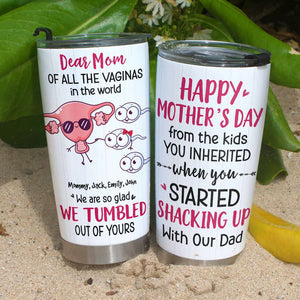 Dear Mom Of All Vaginas In The World, Happy Mother's Day Tumbler Gift - Tumbler Cup - GoDuckee
