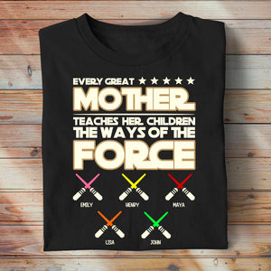 Every Great Mother Teaches Her Children The Ways Of The Force - Personalized Shirts - Gift For Mom - Shirts - GoDuckee