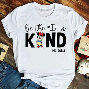 Be The I In The Kind, Personalized Teacher Shirt, Back To School - Shirts - GoDuckee
