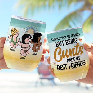 Chance Made Us Friends But Being Cunts Made Us Best Friends-Gift For Friends - Personalized Wine Tumbler - Wine Tumbler - GoDuckee