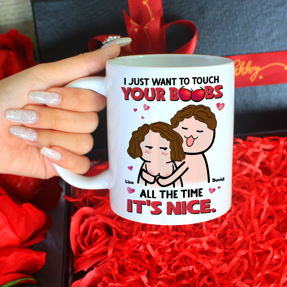 I Just Want To Touch Your Boobs All The Time Personalized Mug, Funny Couple Gift - Coffee Mug - GoDuckee