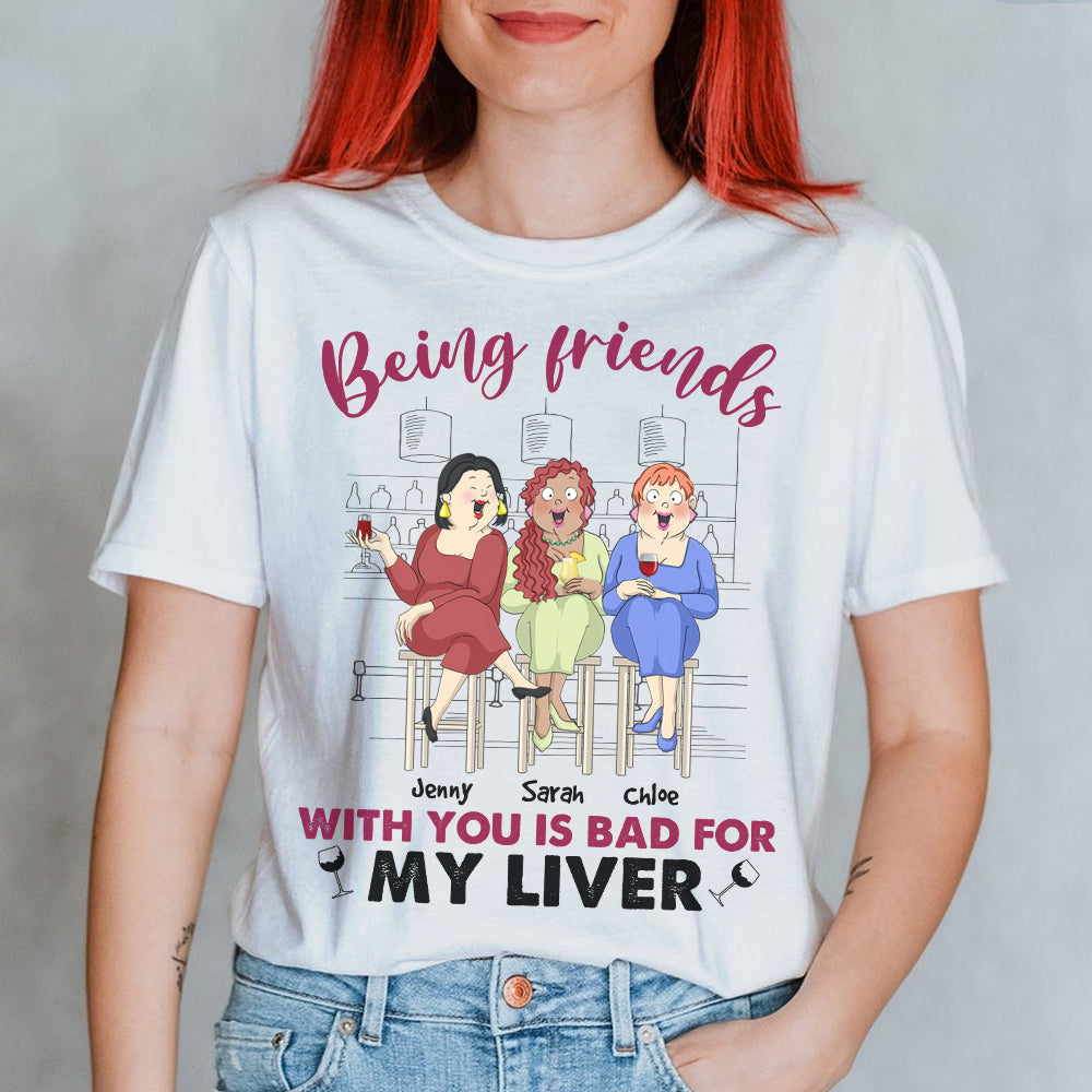 Being Friends With You Is Bad For My Liver, Best Friend Shirt Hoodie Sweatshirt - Shirts - GoDuckee