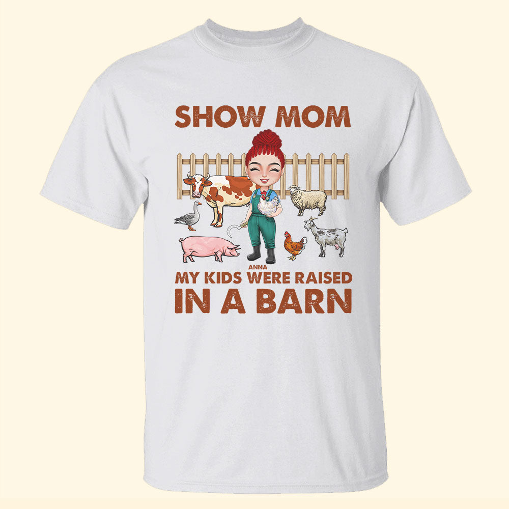 Show Mom My Kid Were Raised In A Barn Personalized Farmer Shirts Woman Animal In A Barn - Shirts - GoDuckee