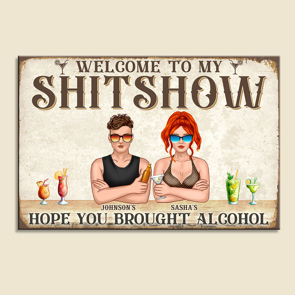 Personalized Drinking Couple Metal Sign - Welcome To My Shitshow Hope You Brought Alcohol - Summer Day - Metal Wall Art - GoDuckee