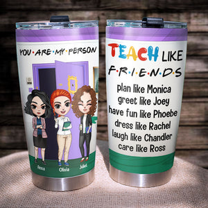 Teacher Like Friends Personalized Tumbler Cup, Gift For Teacher Friends - Tumbler Cup - GoDuckee