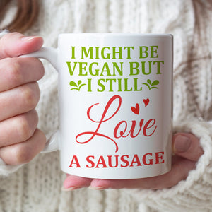 I Might Be Vegan But I Still Love A Sausage - Personalized Vegan Gardening Mug - Gift For Vegan - Coffee Mug - GoDuckee