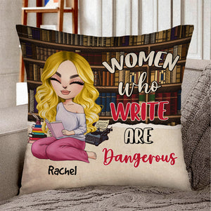 Personalized Writer-Author Pillow, Women Who Write Are Dangerous, Gift For Writer - Pillow - GoDuckee