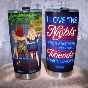 Personalized Drinking Girls Tumbler - I Love The Led Nights I Can't Remember With The Friends I Can't Forget - Tumbler Cup - GoDuckee