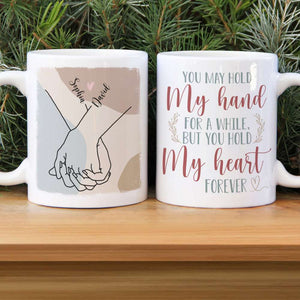 Couple Hold My Hand For A While But You Hold My Heart Forever, Personalized White Mug - Coffee Mug - GoDuckee