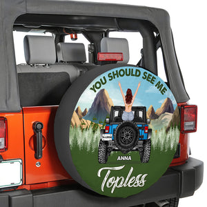 You Should See Me Topless Personalized Car Tire Cover - Tire Cover - GoDuckee