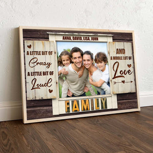 A Little Bit Of Crazy A Little Bit Of Loud And A Whole Lot Of Love, Family Canvas Poster - Poster & Canvas - GoDuckee