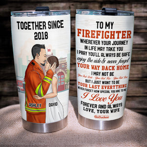 Personalized Firefighter Tumbler - I Just Want To Be Your Last Everything - Tumbler Cup - GoDuckee