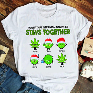Family That Gets High Together Stays Together Personalized Weed Family Shirt, Christmas Gift - Shirts - GoDuckee