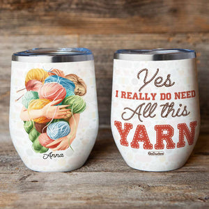 Yes I Really Do All This Year Personalized Crochet Tumbler Cup - Wine Tumbler - GoDuckee