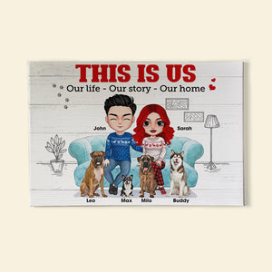 This Is Us Our Life Our Story Our Home Personalized Couple Dog Canvas Print, Gift For Dog Lovers - Poster & Canvas - GoDuckee