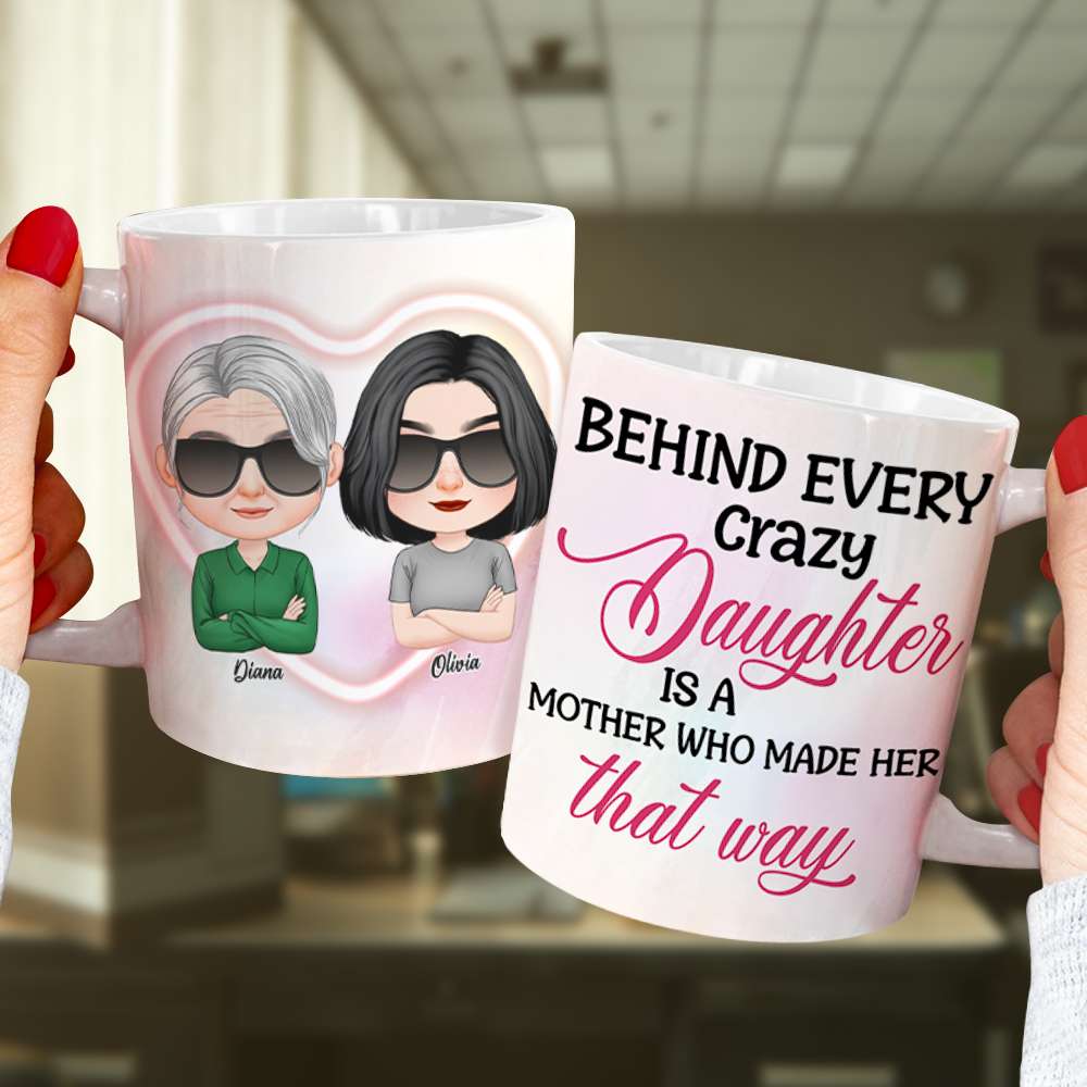 Behind Every Crazy Daughter, Personalized Mug, Gift For Mother's Day - Coffee Mug - GoDuckee