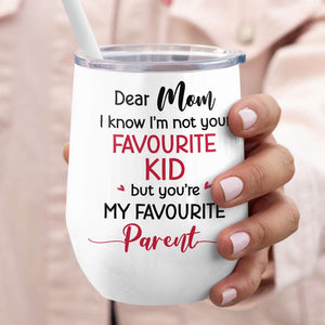 Dear Mom, I Know I'm Not Your Favourite Kid, Gift For Mom, Personalized White Mug, Mother's Day Gift - Coffee Mug - GoDuckee