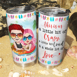 This is Us A Little Bit of Crazy A Little Bit Loud & A Whole Lot of Love Personalized Couple Tumbler Cup, Gift For Couple - Tumbler Cup - GoDuckee