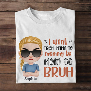 I Went From Mama To Mommy To Mom To Bruh- Gift For Mother-Personalized Shirt- Funny Mother's Day - Shirts - GoDuckee