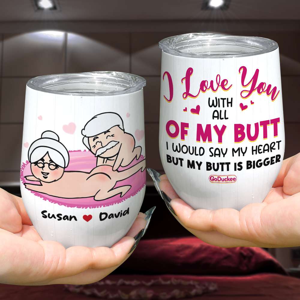 I Love You With All Of My Butt I Would Say My Heart But My Butt Is Bigger, Couple Pink Butt Wine Tumbler - Wine Tumbler - GoDuckee