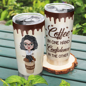 Coffee In One Hand Confidence In The Other Personalized Girl Boss Tumbler Cup - Tumbler Cup - GoDuckee