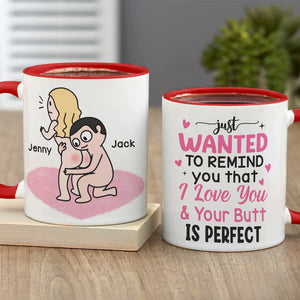 Just Wanted To Remind You That I Love You & Your Butt Is Perfect - Personalized Butt Couple Mug - Gift For Couple - Coffee Mug - GoDuckee