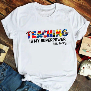 Teaching Is My Superpower Personalized Teacher Shirt Gift For Teacher - Shirts - GoDuckee