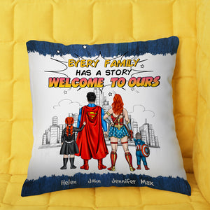 Every Family Has A Story Welcome To Ours, Personalized Super Hero Family Pillow, Gift for Family Members - Pillow - GoDuckee