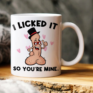 I Licked It So You Are My, Personalized Mug, Couple Gift - Coffee Mug - GoDuckee