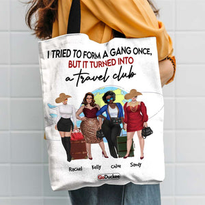 I Tried To Form A Gang Once - Personalized Tote Bag - Gift For Friends - Travelling Girls - Tote Bag - GoDuckee