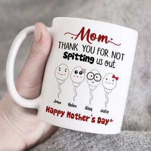 Mom, Thank You For Not Spitting, Gift For Mom, Personalized Mug, Sperm Mug, Mother's Day Gift - Coffee Mug - GoDuckee