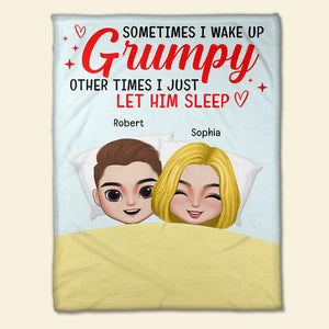 Couple Sometimes I Wake Up Grumpy, Personalized Blanket - Blanket - GoDuckee