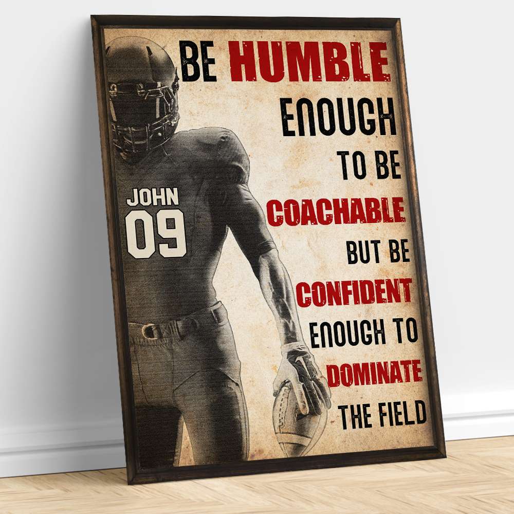 Football Player Be Humble Enough To Be Coachable But Confident Enough To Dominate, Personalized Wall Art - Poster & Canvas - GoDuckee