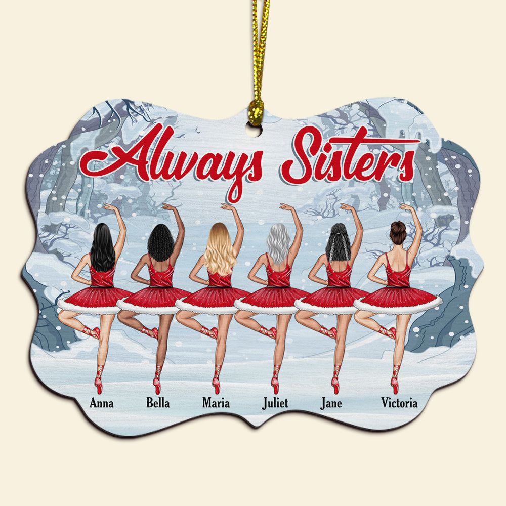 Always Sister Personalized Medallion Wood Ornament , Christmas Gift For Ballet Sisters - Ornament - GoDuckee