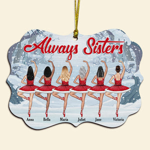 Always Sister Personalized Medallion Wood Ornament , Christmas Gift For Ballet Sisters - Ornament - GoDuckee