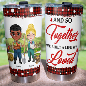 And So Together We Built A Life We Love Personalized Farmer Couple Tumbler Cup - Tumbler Cup - GoDuckee