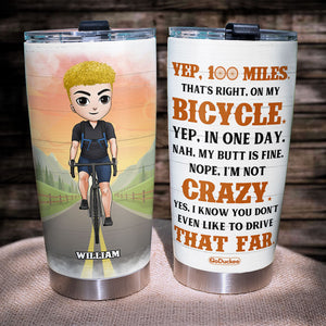 Personalized Cycling Boy Tumbler - Yep 100 Miles That's Is Right On My Bicycle - Tumbler Cup - GoDuckee