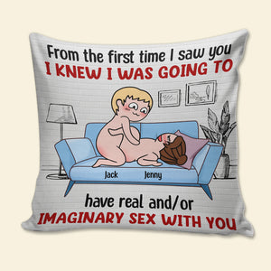 I Knew I Was Going To Have Real And/Or Imaginary Sex With You - Personalized Funny Couple Pillow - Pillow - GoDuckee