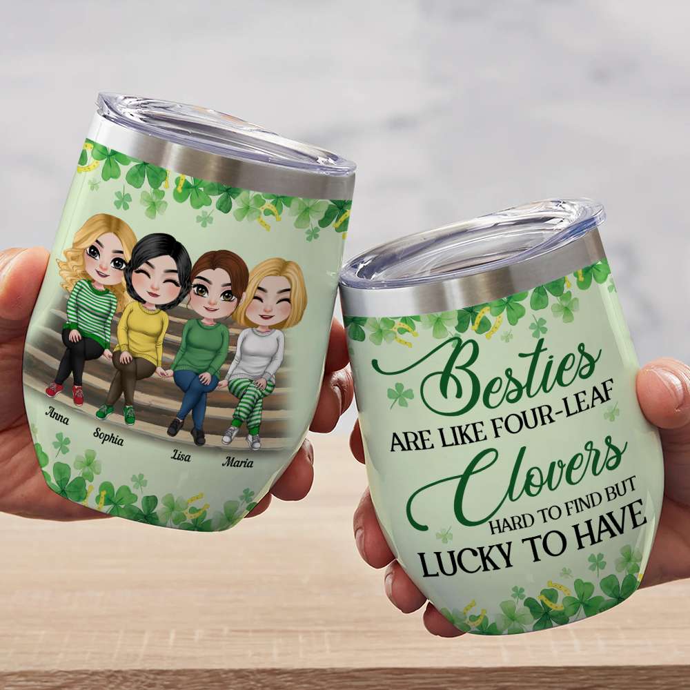Besties Are Like Four-Leaf Clovers, Personalized Tumbler, Gifts For Best Friends - Wine Tumbler - GoDuckee