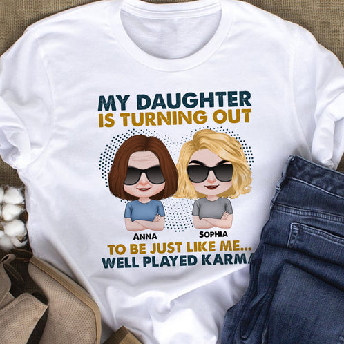 My Daughter Is Turning Out To Be Just Like Me - Personalized Mom Shirt - Mother's Gift - Shirts - GoDuckee