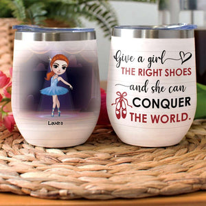 Personalized Ballerina Dolls Wine Tumbler - Give A Girl The Right Shoes - Wine Tumbler - GoDuckee